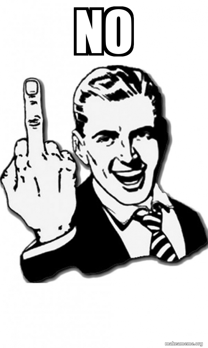 No Fuck You Meme Generator