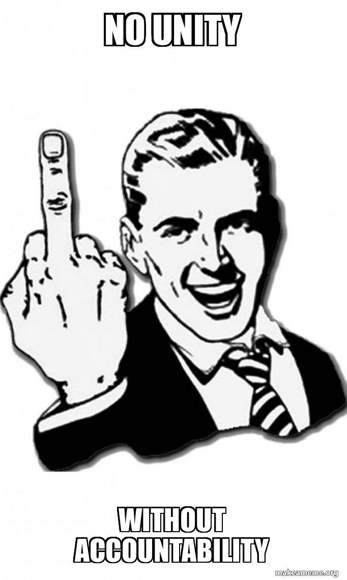 No Unity Without Accountability Fuck You Meme Generator