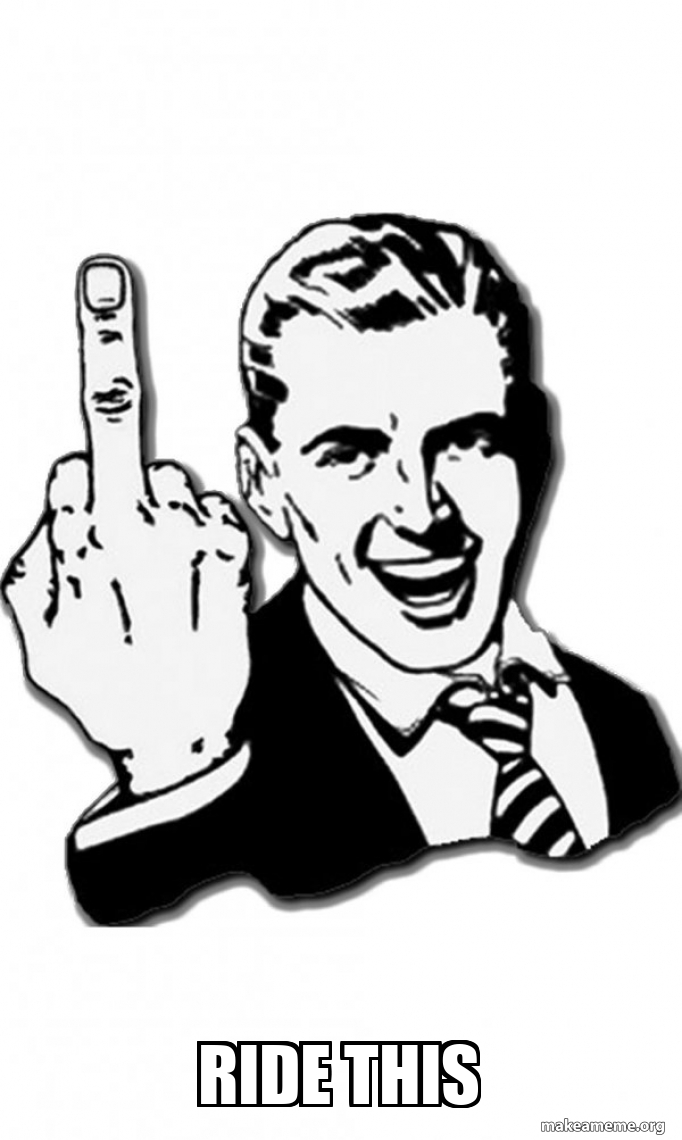 Ride This Fuck You Meme Generator