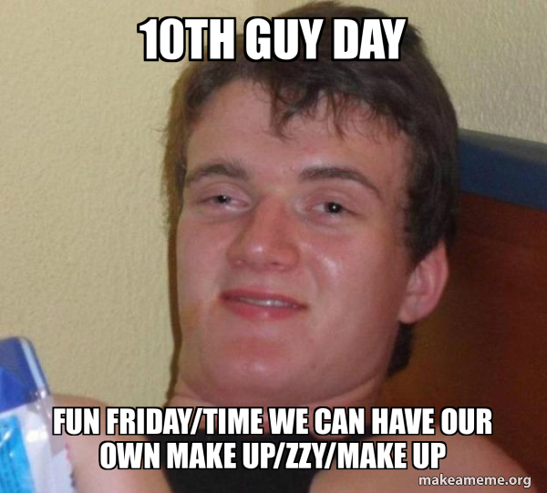 10th Guy day Fun Friday/time we can have our own make up/zzy/make up ...