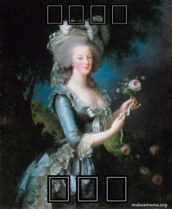 Marie Antoinette Let Them Eat Cake