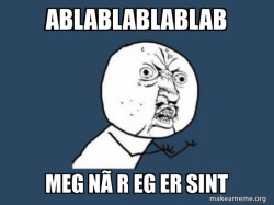 Y U No