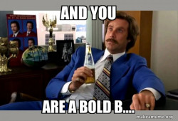 Ron Burgundy - boy that escalated quickly