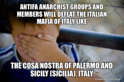 Antifa Anarchist Groups and Members will defeat the Italian Mafia of Italy like the Cosa Nostra of Palermo and Sicily (Sicilia), Italy