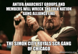 Antifa Anarchist groups and members will wreck the Folk Nation Gang Alliance like the Simon City Royals SCR Gang of Chicago