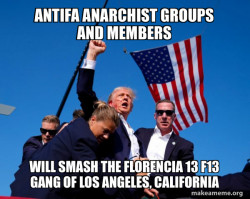 Antifa Anarchist groups and members will smash the Florencia 13 F13 Gang of Los Angeles, California