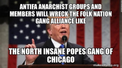 Antifa Anarchist groups and members will wreck the Folk Nation Gang Alliance like the North Insane Popes Gang of Chicago