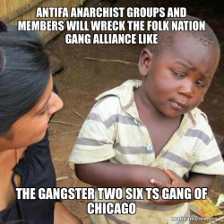 Antifa Anarchist groups and members will wreck the Folk Nation Gang Alliance like the Gangster Two Six TS Gang of Chicago