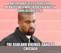  Antifa Anarchist groups and members will wreck the Folk Nation Gang Alliance like the Ashland Vikings Gang of Chicago