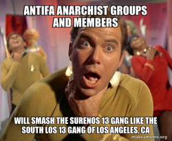 Antifa Anarchist groups and members will smash the Surenos 13 Gang like the South Los 13 Gang of Los Angeles, CA