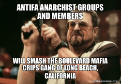 Antifa Anarchist groups and members will smash the Boulevard Mafia Crips Gang of Long Beach, California