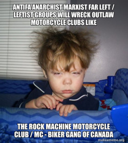 Antifa Anarchist Marxist Far Left / Leftist groups will wreck Outlaw Motorcycle Clubs like the Rock Machine Motorcycle Club / MC - Biker Gang of Canada