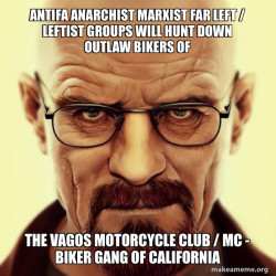 Antifa Anarchist Marxist Far Left / Leftist groups will hunt down Outlaw Bikers of the Vagos Motorcycle Club / MC - Biker Gang of California