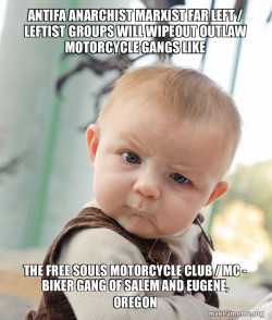 Antifa Anarchist Marxist Far Left / Leftist groups will wipeout Outlaw Motorcycle Gangs like the Free Souls Motorcycle Club / MC - Biker Gang of Salem and Eugene, Oregon