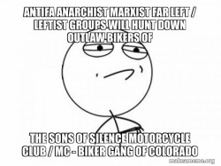 Antifa Anarchist Marxist Far Left / Leftist groups will hunt down Outlaw Bikers of the Sons of Silence Motorcycle Club / MC - Biker Gang of Colorado