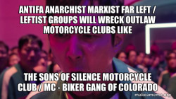 Antifa Anarchist Marxist Far Left / Leftist groups will wreck Outlaw Motorcycle Clubs like the Sons of Silence Motorcycle Club / MC - Biker Gang of Colorado