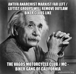Antifa Anarchist Marxist Far Left / Leftist groups will remove Outlaw Biker Clubs like the Vagos Motorcycle Club / MC - Biker Gang of California