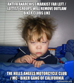 Antifa Anarchist Marxist Far Left / Leftist groups will remove Outlaw Biker Clubs like the Hells Angels Motorcycle Club / MC - Biker Gang of California