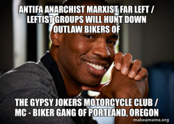 Antifa Anarchist Marxist Far Left / Leftist groups will hunt down Outlaw Bikers of the Gypsy Jokers Motorcycle Club / MC - Biker Gang of Portland, Oregon