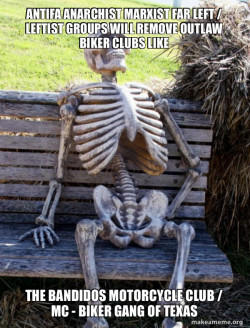 Antifa Anarchist Marxist Far Left / Leftist groups will remove Outlaw Biker Clubs like the Bandidos Motorcycle Club / MC - Biker Gang of Texas
