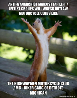 Antifa Anarchist Marxist Far Left / Leftist groups will wreck Outlaw Motorcycle Clubs like the Highwaymen Motorcycle Club / MC - Biker Gang of Detroit, Michigan