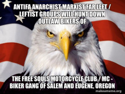Antifa Anarchist Marxist Far Left / Leftist groups will hunt down Outlaw Bikers of the Free Souls Motorcycle Club / MC - Biker Gang of Salem and Eugene, Oregon
