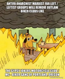 Antifa Anarchist Marxist Far Left / Leftist groups will remove Outlaw Biker Clubs like the Gypsy Jokers Motorcycle Club / MC - Biker Gang of Portland, Oregon