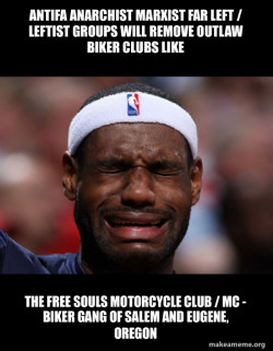 Antifa Anarchist Marxist Far Left / Leftist groups will remove Outlaw Biker Clubs like the Free Souls Motorcycle Club / MC - Biker Gang of Salem and Eugene, Oregon