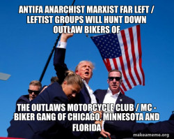 Antifa Anarchist Marxist Far Left / Leftist groups will hunt down Outlaw Bikers of the Outlaws Motorcycle Club / MC - Biker Gang of Chicago, Minnesota and Florida