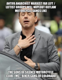 Antifa Anarchist Marxist Far Left / Leftist groups will wipeout Outlaw Motorcycle Gangs like the Sons of Silence Motorcycle Club / MC - Biker Gang of Colorado