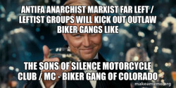 Antifa Anarchist Marxist Far Left / Leftist groups will kick out Outlaw Biker Gangs like the Sons of Silence Motorcycle Club / MC - Biker Gang of Colorado