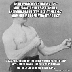 AntifaWatch / Antifa Watch / antifawatch.net Says: Antifa Anarchist Far-Left / Leftist Marxist Communist Domestic Terrorist is scared / afraid of the Outlaw Motorcycle Clubs MCS / Biker Gangs like the Vagos Outlaw Motorcycle Club MC Biker Gang