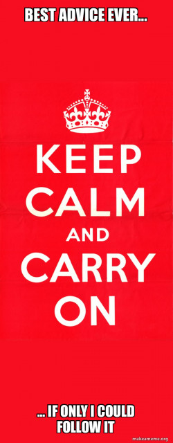Keep Calm and Carry On