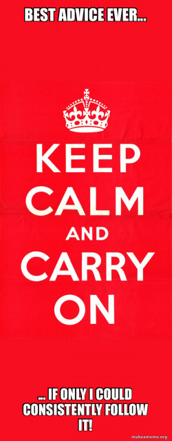 Keep Calm and Carry On