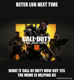 COD - Call of Duty Black OPs 4 Meme