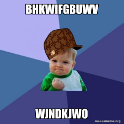 Scumbag Success Kid