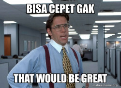 That Would Be Great (Office Space Bill Lumbergh)