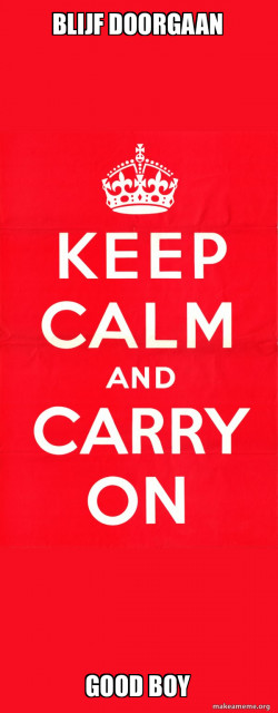 Keep Calm and Carry On
