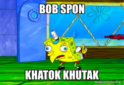 Bob spon khatok khutak meme