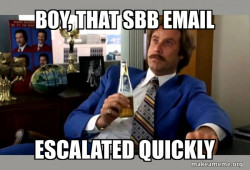 Ron Burgundy - boy that escalated quickly
