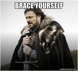Brace Yourself - Game of Thrones Meme