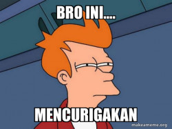bro ini mencurigakan 
