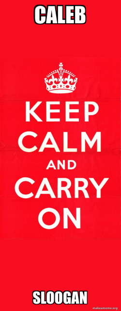 Keep Calm and Carry On