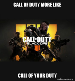COD - Call of Duty Black OPs 4 Meme