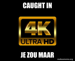 Caught in 4k