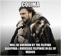 Colima will be overrun by the Filipino Diaspora / Overseas Filipinos in all of Mexico
