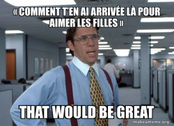 That Would Be Great (Office Space Bill Lumbergh)