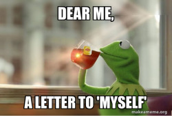 A letter to 'myself'