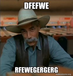 Then You're a Special Kind of Stupid - Sam Elliot