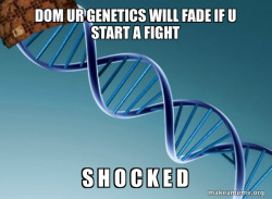 Scumbag Genetics